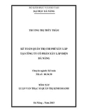 Tóm tắt luận văn Thạc sĩ Quản trị kinh doanh: Kế toán quản trị chi phí xây lắp tại Công ty cổ phần Xây lắp điện Đà Nẵng