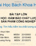 Bài tập lớn Đảm bảo chất lượng sản phẩm công nghiệp: Tìm hiểu kiểm tra chất lượng sản phẩm