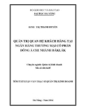 Tóm tắt luận văn thạc sĩ Quản trị kinh doanh: Quản trị quan hệ khách hàng tại Ngân hàng thương mại cổ phần Đông Á chi nhánh Đăk Lăk