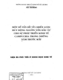 Luận án Phó Tiến sĩ Khoa học Kinh tế: Một số vấn đề về chiến lược huy động nguồn vốn đầu tư cho sự phát triển kinh tế Campuchia trong những năm trước mắt