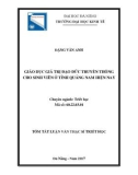 Tóm tắt Luận văn Thạc sĩ Triết học: Giáo dục giá trị đạo đức truyền thống cho sinh viên ở tỉnh Quảng Nam hiện nay