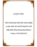 Luận văn đề tài : Một số giảI pháp nhằm đẩy mạnh nghiệp vụ giao nhận vận chuyển hàng hoá xuất nhập khẩu bằng đừòng hàng không ở Công ty VINATRANCO