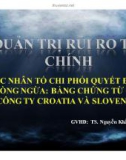 Thuyết trình: Quản trị rủi ro tài chính các nhân tố chi phối quyết định phòng ngừa: bằng chứng từ các công ty Croatia và Slovenia