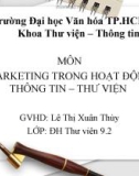 Bài thuyết trình Marketing trong hoạt động Thông tin – Thư viện