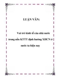 LUẬN VĂN: Vai trò kinh tế của nhà nước trong nền KTTT định hướng XHCN ở nước ta hiện nay