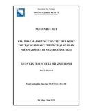 Luận văn Thạc sĩ Quản trị kinh doanh: Giải pháp marketing cho việc huy động vốn tại ngân hàng thương mại cổ phần Phương Đông chi nhánh Quảng Ngãi