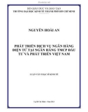 Luận văn Thạc sĩ Kinh tế: Phát triển dịch vụ Ngân hàng điện tử tại Ngân hàng TMCP Đầu tư và Phát triển Việt Nam - Nguyễn Hoài An