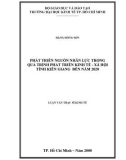 Luận văn Thạc sĩ Kinh tế: Phát triển nguồn nhân lực trong quá trình phát triển kinh tế - xã hội tỉnh Kiên Giang đến năm 2020