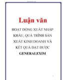 Luận văn: HOẠT ĐỘNG XUẤT NHẬP KHẨU, QUÁ TRÌNH SẢN XUẤT KINH DOANH VÀ KẾT QUẢ ĐẠT ĐƯỢC GENERALEXIM