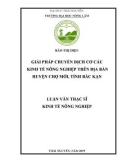 Luận văn Thạc sĩ Kinh tế nông nghiệp: Giải pháp chuyển dịch cơ cấu kinh tế nông nghiệp trên địa bàn huyện Chợ Mới, tỉnh Bắc Kạn