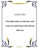 LUẬN VĂN: Giải pháp nâng cao năng lực cạnh tranh của ngân hàng Công thương Sầm Sơn