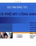 Thuyết trình: Dự án đầu tư - Cà phê Bồ Công Anh