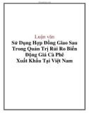 Luận văn: Sử Dụng Hợp Đồng Giao Sau Trong Quản Trị Rủi Ro Biến Động Giá Cà Phê Xuất Khẩu Tại Việt Nam