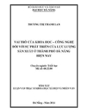 Tóm tắt luận văn Thạc sĩ Triết học: Vai trò của khoa học - Công nghệ đối với sự phát triển của lực lượng sản xuất ở thành phố Đà Nẵng hiện nay