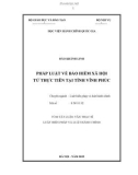 Tóm tắt Luận văn Thạc sĩ Luật Hiến pháp và Luật Hành chính: Pháp luật về bảo hiểm xã hội - từ thực tiễn tỉnh Vĩnh Phúc