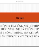 Thuyết trình: Ảnh hưởng của công nghệ thông tin đến chức năng xử lý thông tin của hệ thống thông tin kế toán và vai trò của người kế toán