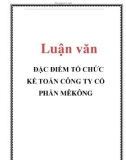 Luận văn: ĐẶC ĐIỂM TỔ CHỨC KẾ TOÁN CÔNG TY CỔ PHẦN MÊKÔNG