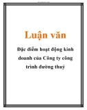 Luận văn: Đặc điểm hoạt động kinh doanh của Công ty công trình đường thuỷ