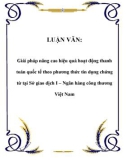 LUẬN VĂN: Giải pháp nâng cao hiệu quả hoạt động thanh toán quốc tế theo phương thức tín dụng chứng từ tại Sở giao dịch I – Ngân hàng công thương Việt Nam