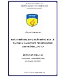 Luận văn Thạc sĩ Quản trị kinh doanh: Phát triển dịch vụ ngân hàng bán lẻ tại Ngân hàng TMCP Phương Đông chi nhánh Long An