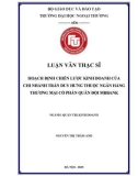 Luận văn Thạc sĩ Quản trị kinh doanh: Hoạch định chiến lược kinh doanh của chi nhánh Trần Duy Hưng thuộc Ngân hàng thương mại cổ phần Quân Đội MBBank