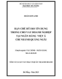 Tóm tắt luận văn Thạc sĩ Quản trị kinh doanh: Hạn chế rủi ro tín dụng trong cho vay doanh nghiệp tại Ngân hàng TMCP Việt Á-Chi nhánh Quảng Ngãi