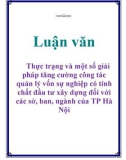 Luận văn: Thực trạng và một số giải pháp tăng cường công tác quản lý vốn sự nghiệp có tính chất đầu tư xây dựng đối với các sở, ban, ngành của TP Hà Nội