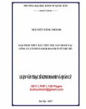 Luận văn Thạc sĩ Quản trị kinh doanh: Giải pháp thúc đẩy tiêu thụ sản phẩm tại Công ty cổ phần Kinh doanh Ô tô Thủ Đô