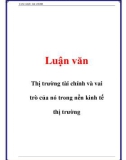 Luận văn: Thị trường tài chính và vai trò của nó trong nền kinh tế thị trường