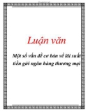 Luận văn: Một số vấn đề cơ bản về lãi suất tiền gửi ngân hàng thương mại