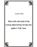 LUẬN VĂN: Phát triển nền kinh tế thị trường định hướng Xã hội chủ nghĩa ở Việt Nam