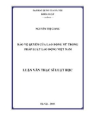 Luận văn Thạc sĩ Luật học: Bảo vệ quyền của lao động nữ trong pháp luật lao động Việt Nam