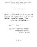 Luận văn Thạc sĩ Khoa học Thư viện: Nghiên cứu nhu cầu tin và mức độ đáp ứng nhu cầu tin của người dùng tin tại trung tâm thông tin thư viện trường Đại học Thành Đô