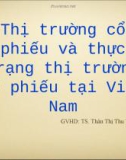 Thuyết trình: Thị trường cổ phiếu và thực trạng thị trường cổ phiếu tại Việt Nam