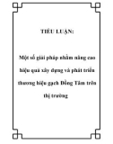 TIỂU LUẬN: Một số giải pháp nhằm nâng cao hiệu quả xây dựng và phát triển thương hiệu gạch Đồng Tâm trên thị trường