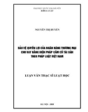 Luận văn Thạc sĩ Luật học: Bảo vệ quyền lợi của ngân hàng thương mại cho vay bằng biện pháp cầm cố tài sản theo pháp luật Việt Nam