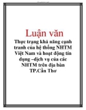 Luận văn: Thực trạng khả năng cạnh tranh của hệ thống NHTM Việt Nam và hoạt động tín dụng –dịch vụ của các NHTM trên địa bàn TP.Cần Thơ