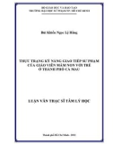 Luận văn Thạc sĩ Tâm lý học: Thực trạng kỹ năng giao tiếp sư phạm của giáo viên mầm non với trẻ ở thành phố Cà Mau