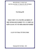 Luận văn Thạc sĩ Tâm lí học: Nhận thức của người lao động ở một số doanh nghiệp vừa và nhỏ tại Kiên Giang về văn hóa doanh nghiệp