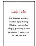 Luận văn: Đặc điểm của hợp đồng mua bán ngoại thương. Trình bày một bản hợp đồng ký giữa công ty nước ta với công ty nước ngoài mà sinh viên biết