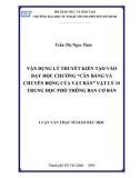 Luận văn Thạc sĩ Giáo dục học: Vận dụng lý thuyết kiến tạo vào dạy học chương Cân bằng và chuyển động của vật rắn Vật lý 10 trung học phổ thông ban cơ bản