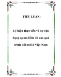 Tiểu luận nghiên cứu về thực tiễn và sự vận dụng quan điểm đó vào quá trình đổi mới ở Việt Nam