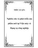 TIỂU LUẬN: Nghiên cứu và phát triển sản phẩm mới tại Viện máy và Dụng cụ công nghiệp