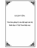 LUẬN VĂN: Văn hóa pháp lý của đội ngũ cán bộ lãnh đạo ở Việt Nam hiện nay