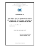 Luận văn Thạc sĩ Kinh tế: Thực trạng sử dụng phương pháp so sánh và phương pháp chi phí trong thẩm định giá bất động sản tại thành phố Hồ Chí Minh