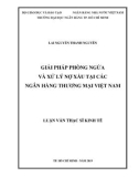 Luận văn Thạc sĩ Kinh tế: Giải pháp phòng ngừa và xử lý nợ xấu tại các ngân hàng thương mại Việt Nam