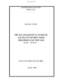 Luận văn Thạc sĩ Luật học: Thủ tục giải quyết vụ án dân sự tại Tòa án cấp phúc thẩm theo pháp luật Việt Nam