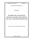 Luận văn Thạc sĩ Tài chính Ngân hàng: Huy động vốn tại Ngân Hàng Thương Mại Cổ Phần Công Thương Việt Nam - Chi nhánh Ba Đình