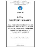 Đề tài nghiên cứu khoa học: Hoàn thiện tổ chức kế toán chi phí sản xuất và tính giá thành sản phẩm nhằm tăng cường công tác quản lý chi phí sản xuất tại công ty cổ phần nhựa Bạch Đằng