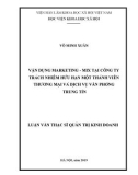 Luận văn Thạc sĩ Quản trị kinh doanh: Vận dụng marketing-mix tại Công ty trách nhiệm hữu hạn một thành viên thương mại và dịch vụ văn phòng Trung Tín